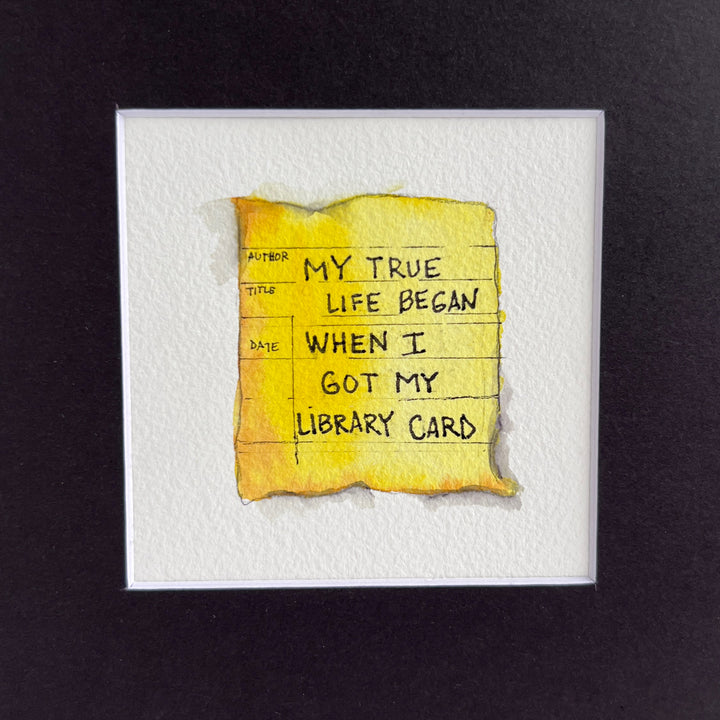 Library Card Watercolor Original Art - My true life began when I got a library card SM