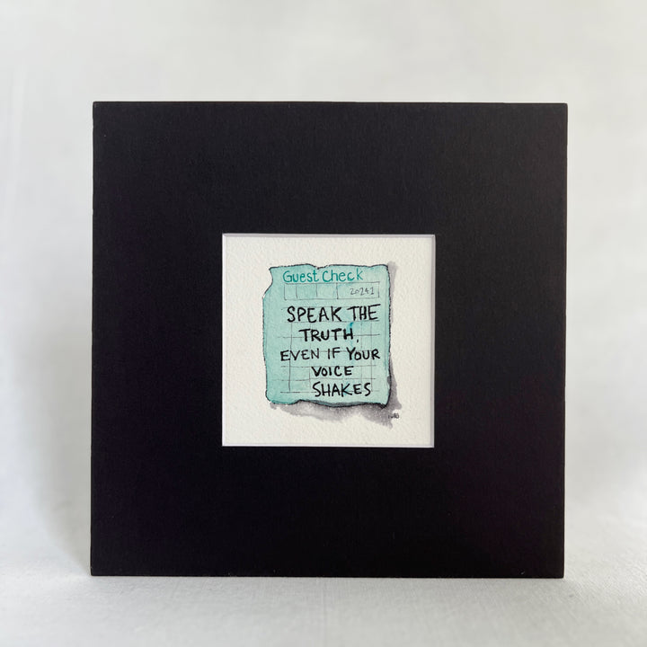 an original watercolor painting in shades of blue, depicting a vintage crumpled diner guest check with the words, speak the truth, even if your voice shakes, matted in black