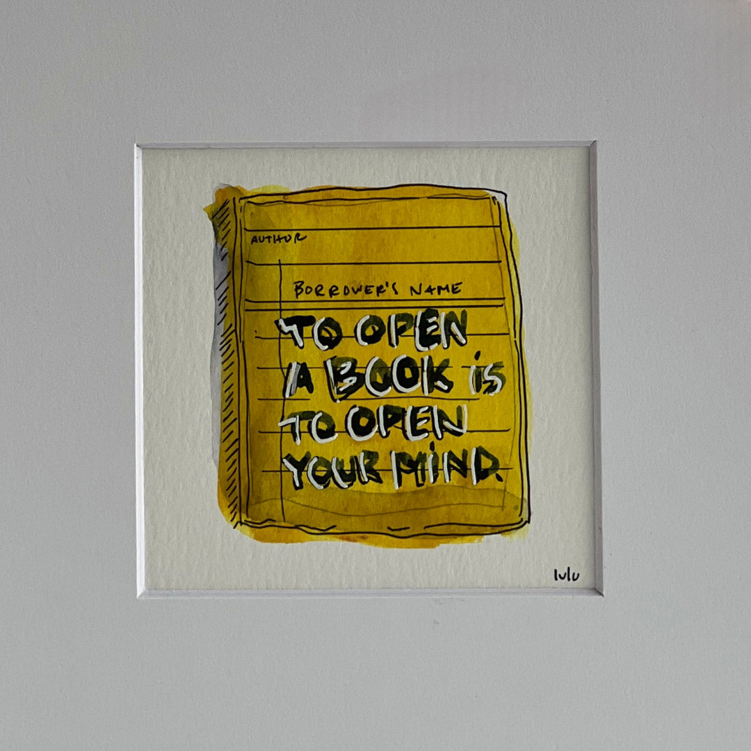 an original watercolor painting depicting a torn vintage library checkout card in shades of yellow with the words, to open a book is to open your mind, matted in white