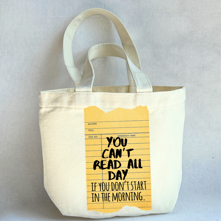 Canvas Mini Tote Bag -  You can't read all day