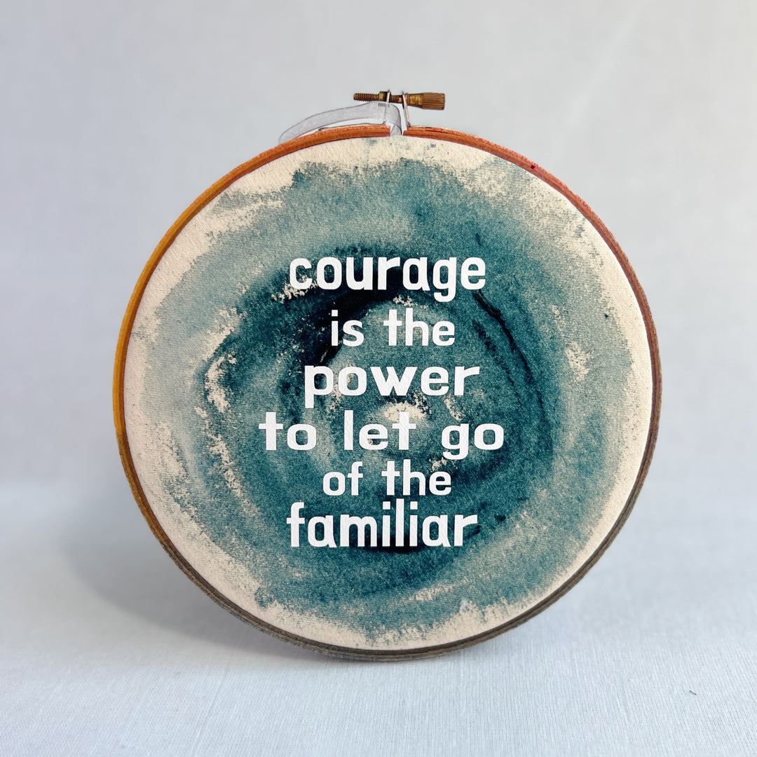 Courage is the power - painted mixed media hoop art