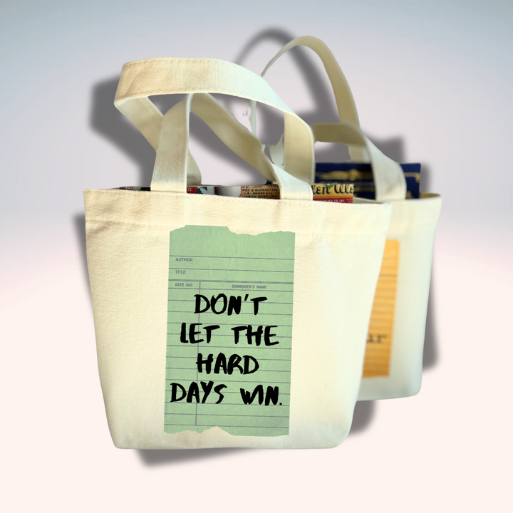 Canvas Mini Tote Bag -  Don't Let the Hard Days Win Library Card