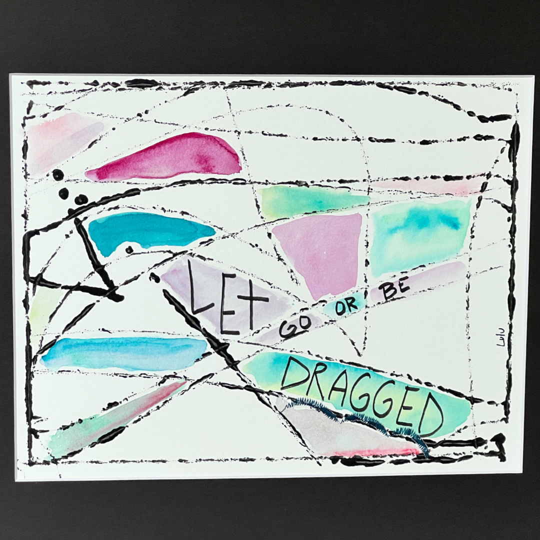 Broken Glass Watercolor Art - Let Go or Be Dragged