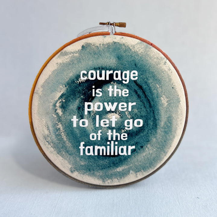 Courage is the power - painted mixed media hoop art