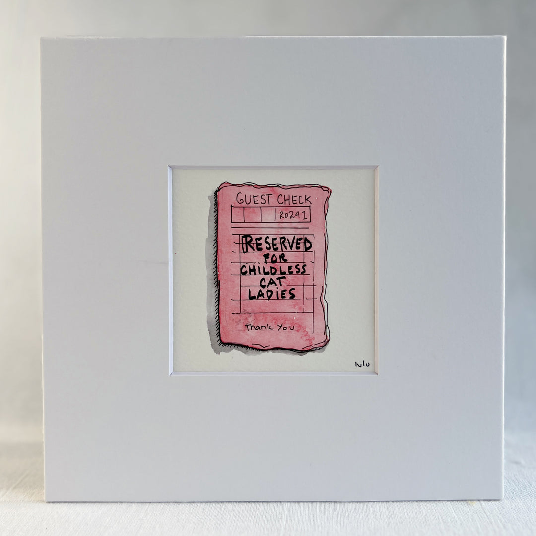 an original watercolor painting in shades of pink, depicting a vintage crumpled diner guest check with the words, Reserved for childless cat ladies, matted in white