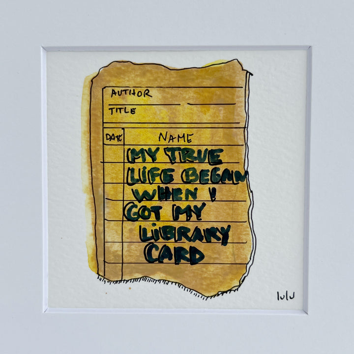 an original watercolor painting depicting a torn vintage library checkout card in shades of yellow with the words, my true life began when I got my library card, matted in white