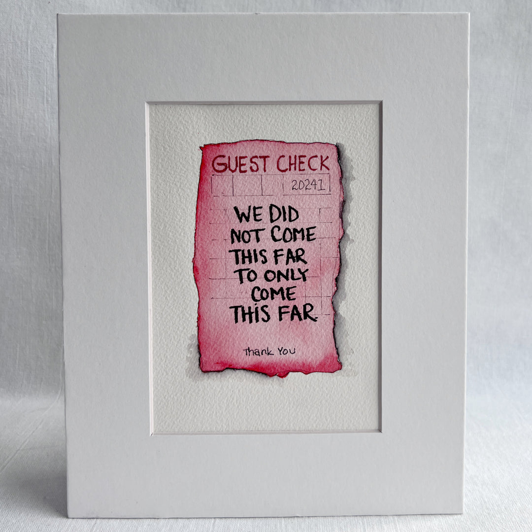 Guest Check Watercolor Original Art - We did not come this far to only come this far