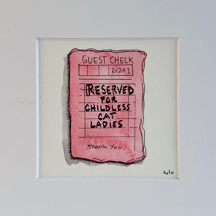 an original watercolor painting in shades of pink, depicting a vintage crumpled diner guest check with the words, Reserved for childless cat ladies, matted in white