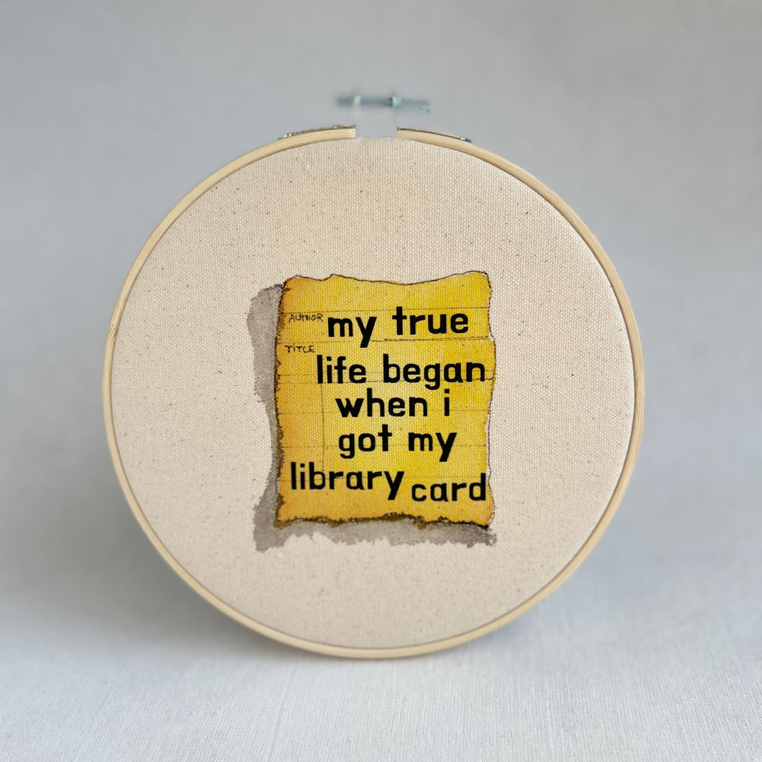 my true life began when I got my library card - library card original hoop art