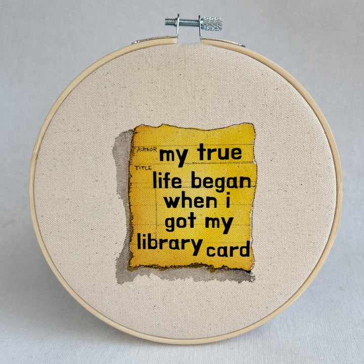 my true life began when I got my library card - library card original hoop art