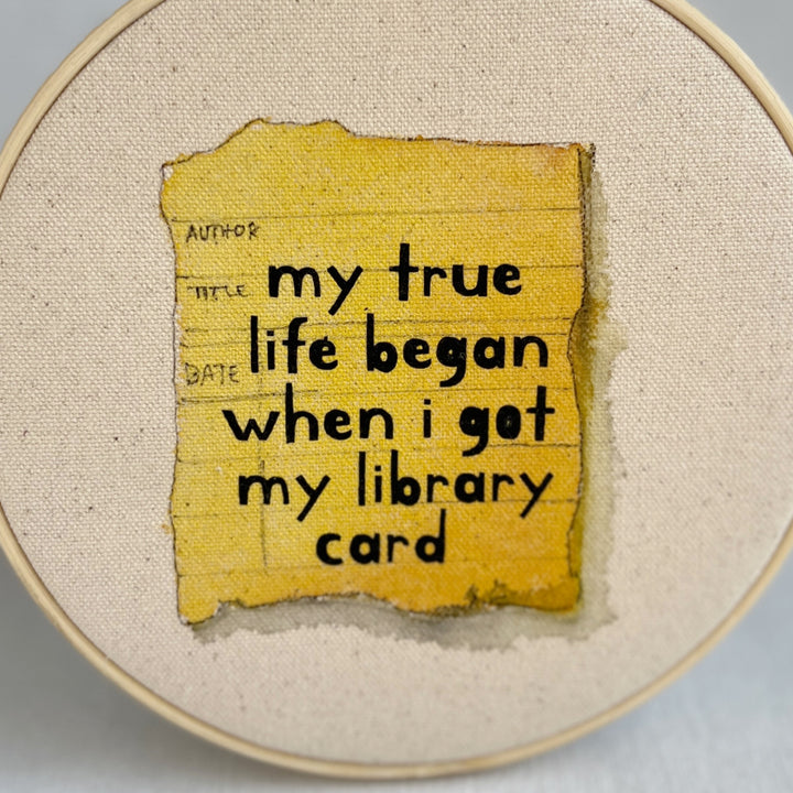 my true life began when I got my library card - library card original hoop art