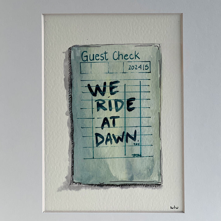 an original watercolor painting in shades of blue, depicting a vintage crumpled diner guest check with the words, we ride at dawn, matted in white