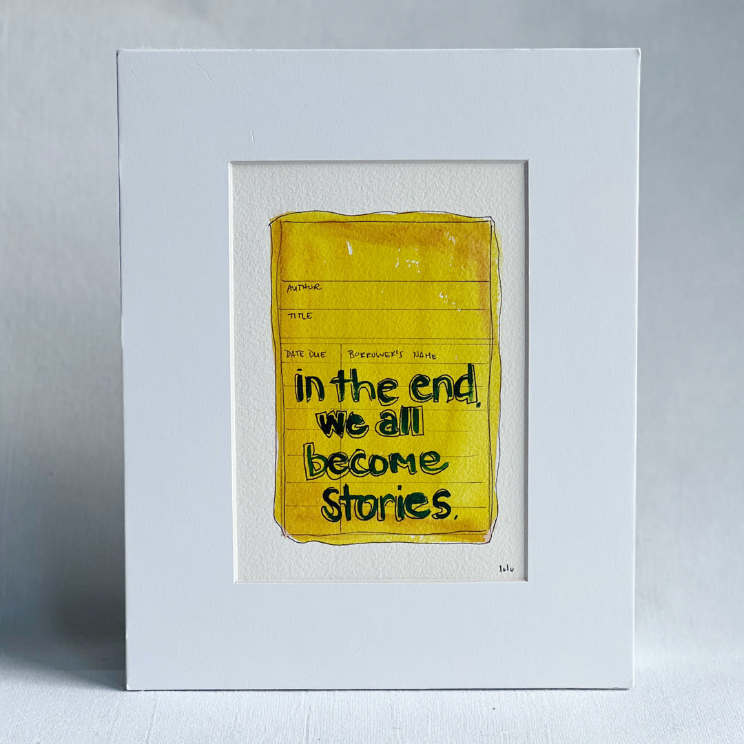 an original watercolor painting depicting a torn vintage library checkout card in burnt yellow with the words, in the end we all become in white