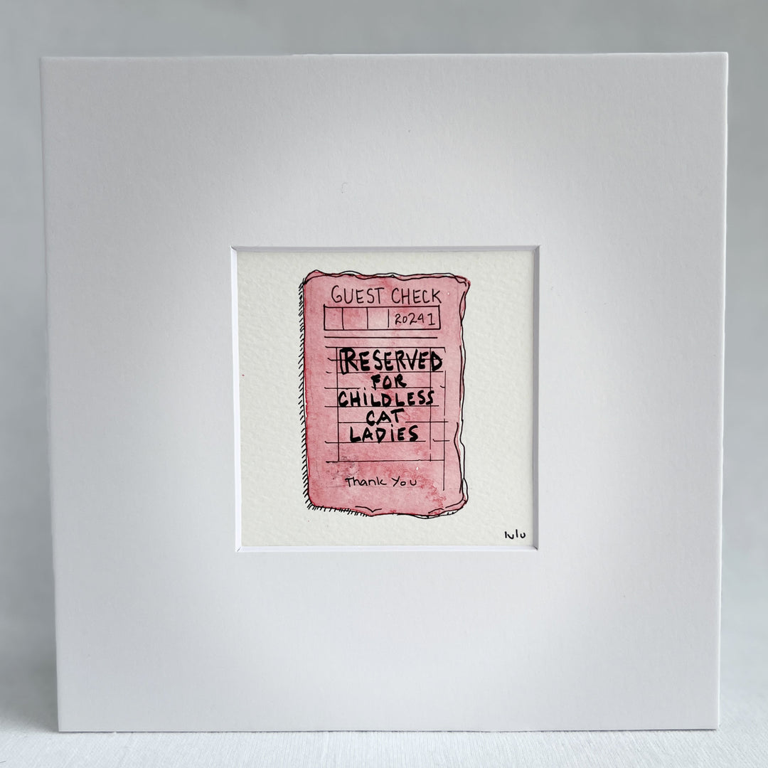 an original watercolor painting in shades of pink, depicting a vintage crumpled diner guest check with the words, Reserved for childless cat ladies, matted in white