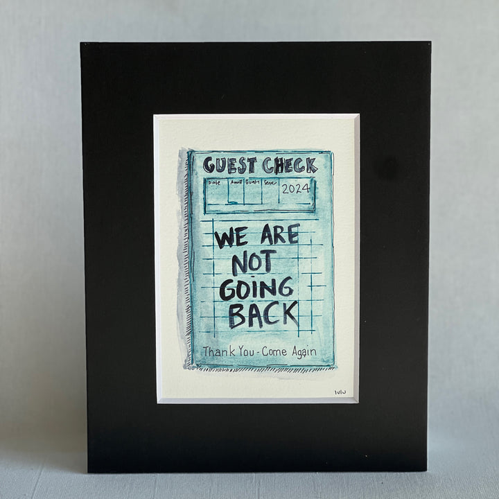 an original watercolor painting in shades of blue, depicting a vintage crumpled diner guest check with the words, we are not going back, matted in black