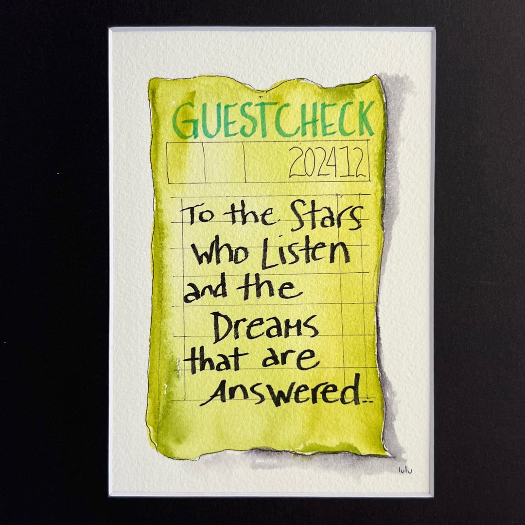 an original watercolor painting in shades of green-yellow, depicting a vintage crumpled diner guest check with the words, to the stars who listen and the dreams that are answered, matted in black