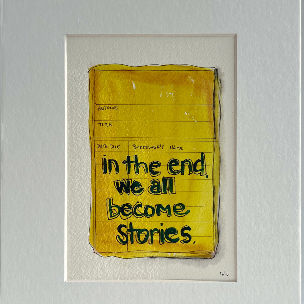 an original watercolor painting depicting a torn vintage library checkout card in burnt yellow with the words, in the end we all become in white