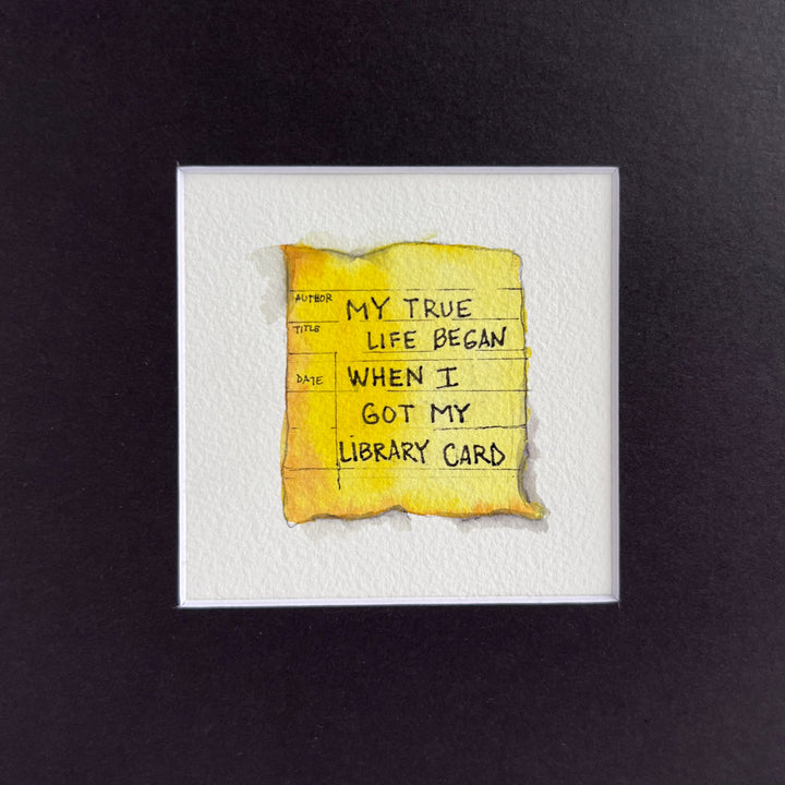 Library Card Watercolor Original Art - My true life began when I got a library card SM