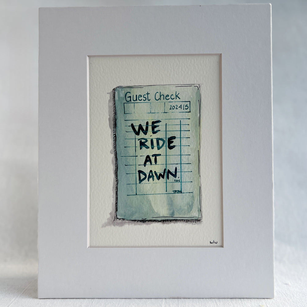 an original watercolor painting in shades of blue, depicting a vintage crumpled diner guest check with the words, we ride at dawn, matted in white