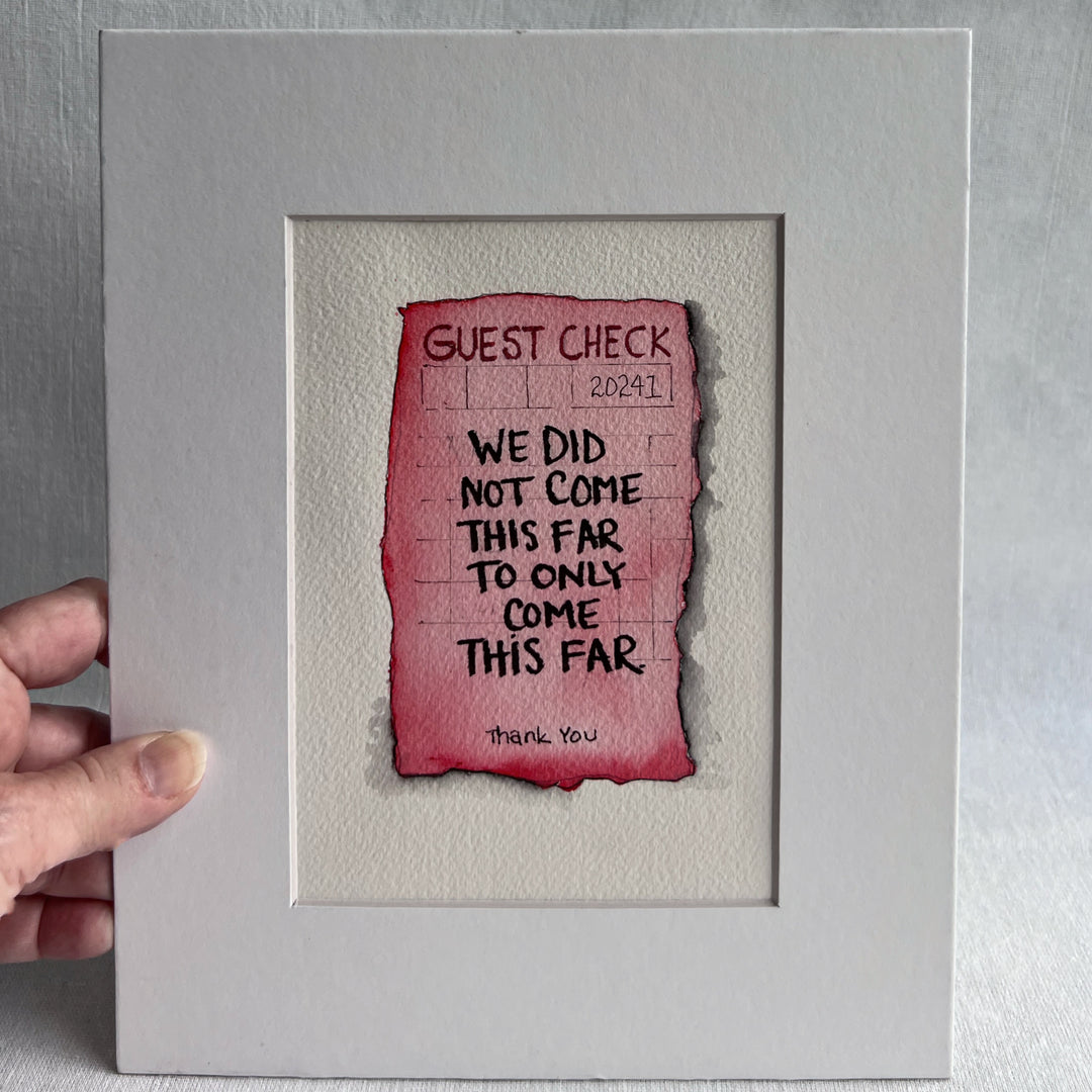 Guest Check Watercolor Original Art - We did not come this far to only come this far