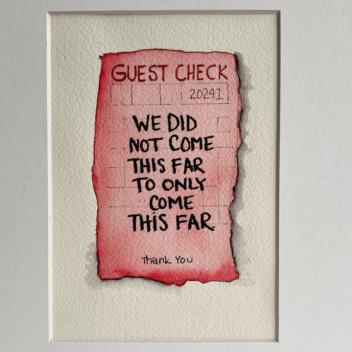 Guest Check Watercolor Original Art - We did not come this far to only come this far