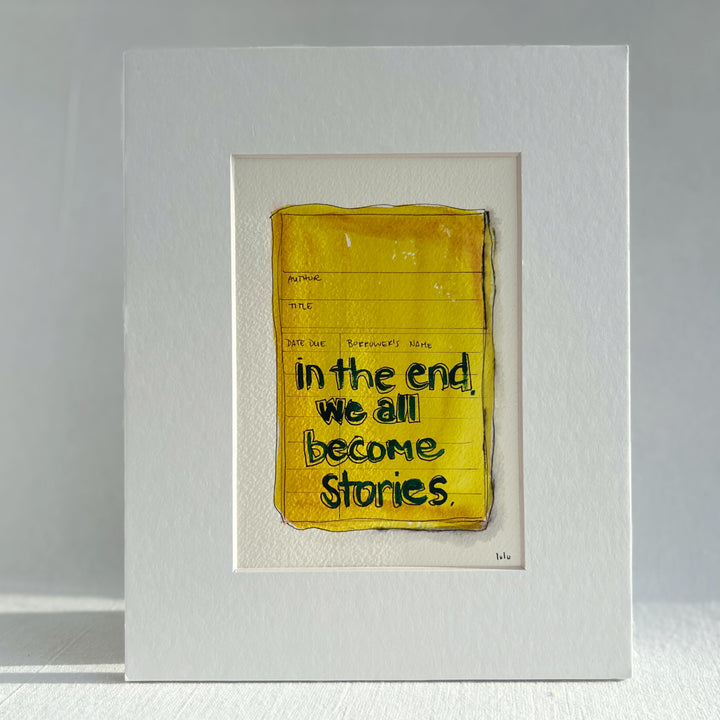 an original watercolor painting depicting a torn vintage library checkout card in burnt yellow with the words, in the end we all become in white