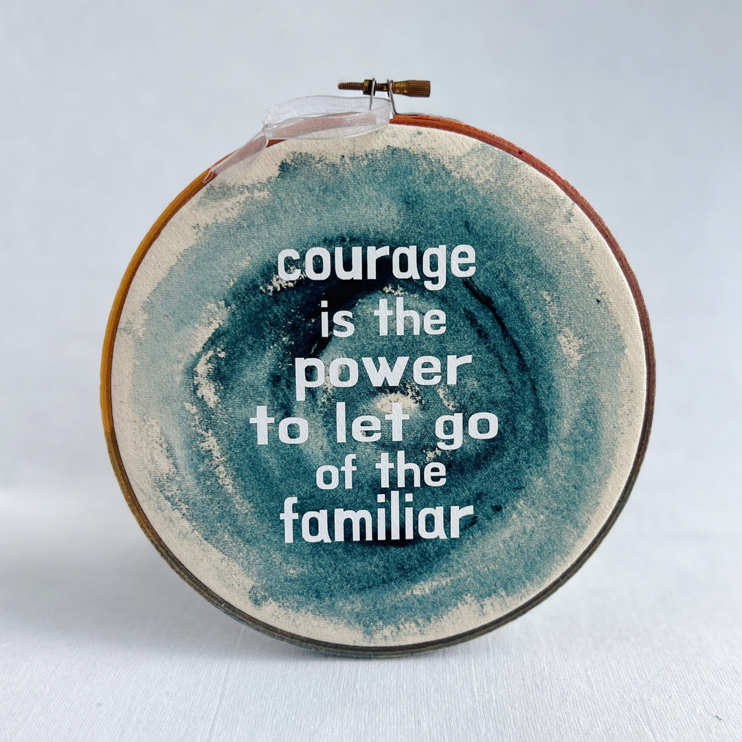 Courage is the power - painted mixed media hoop art