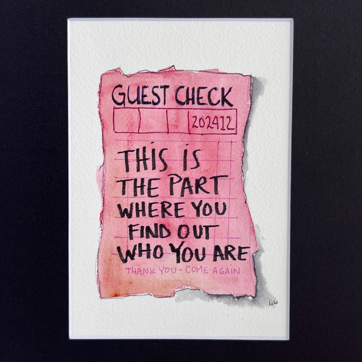 an original watercolor painting in shades of red and vintage pink, depicting a vintage crumpled diner guest check with the words, this is the part where you find out who you are, matted in black