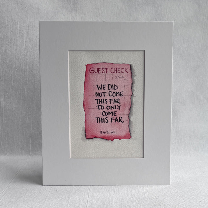 Guest Check Watercolor Original Art - We did not come this far to only come this far